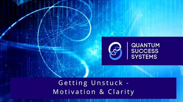 Getting Unstuck- Motivation & Clarity