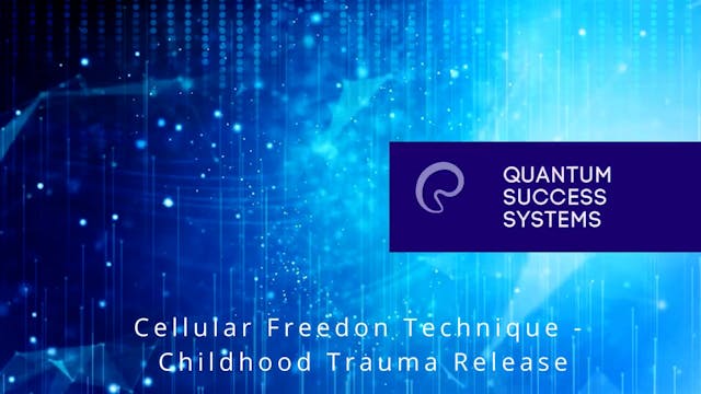 Cellular Freedom Technique- Childhood...