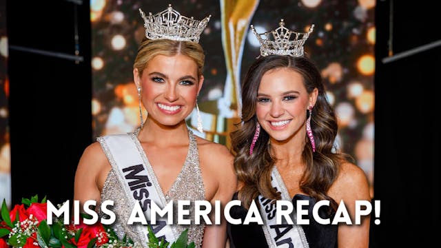 Miss America 2025 Recap!