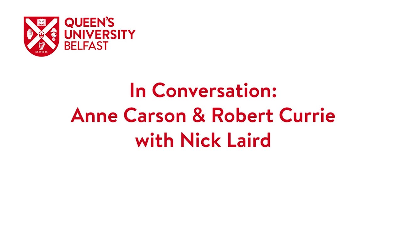 In Conversation Anne Carson & Robert Currie with Nick Laird Seamus