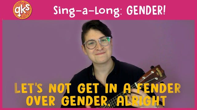 Oh GENDER Sing-a-long!