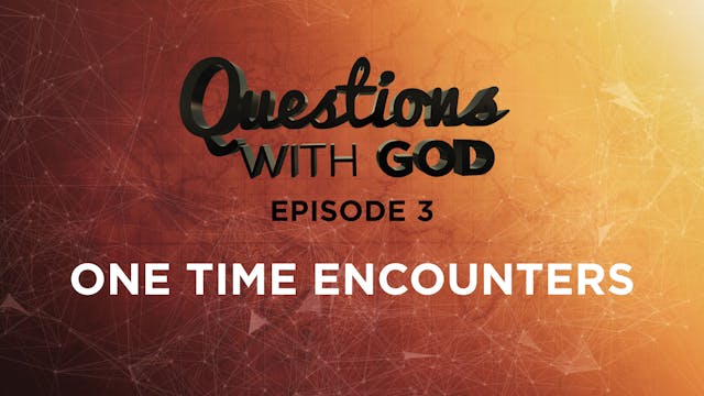 Episode 03 - One Time Encounters