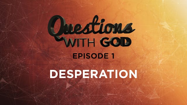 Episode 01 - Desperation