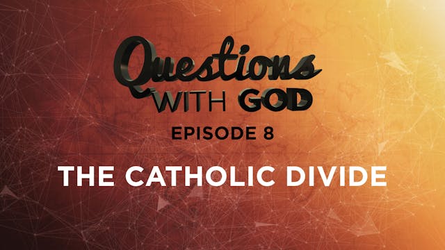 Episode 08 - The Catholic Divide