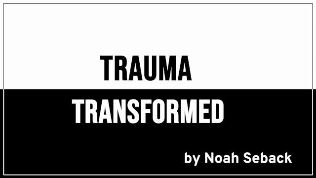 Trauma Transformed