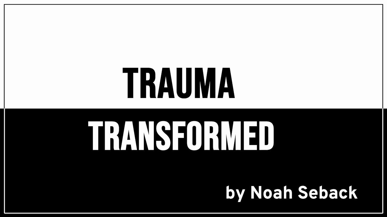 Trauma Transformed