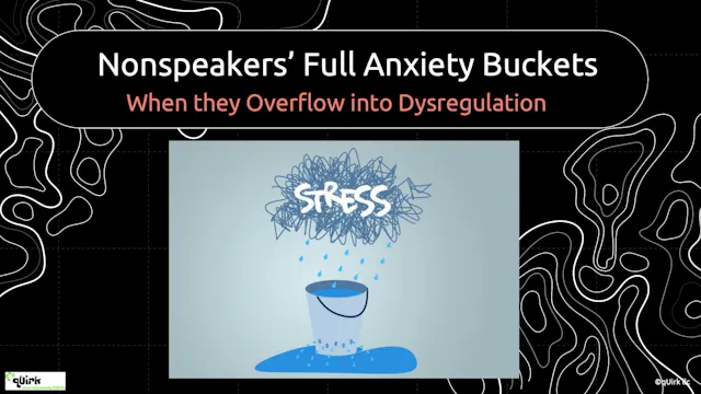 Nonspeaker’s Full Anxiety Buckets