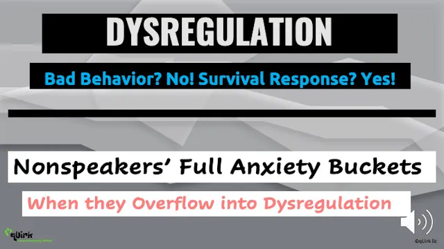 DYSREGULATION & Nonspeaker’s Full Anxiety Bucket