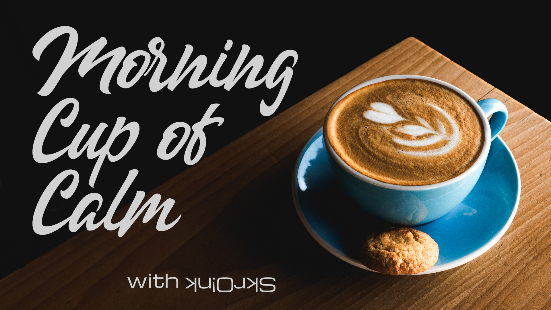 Morning Cup of Calm