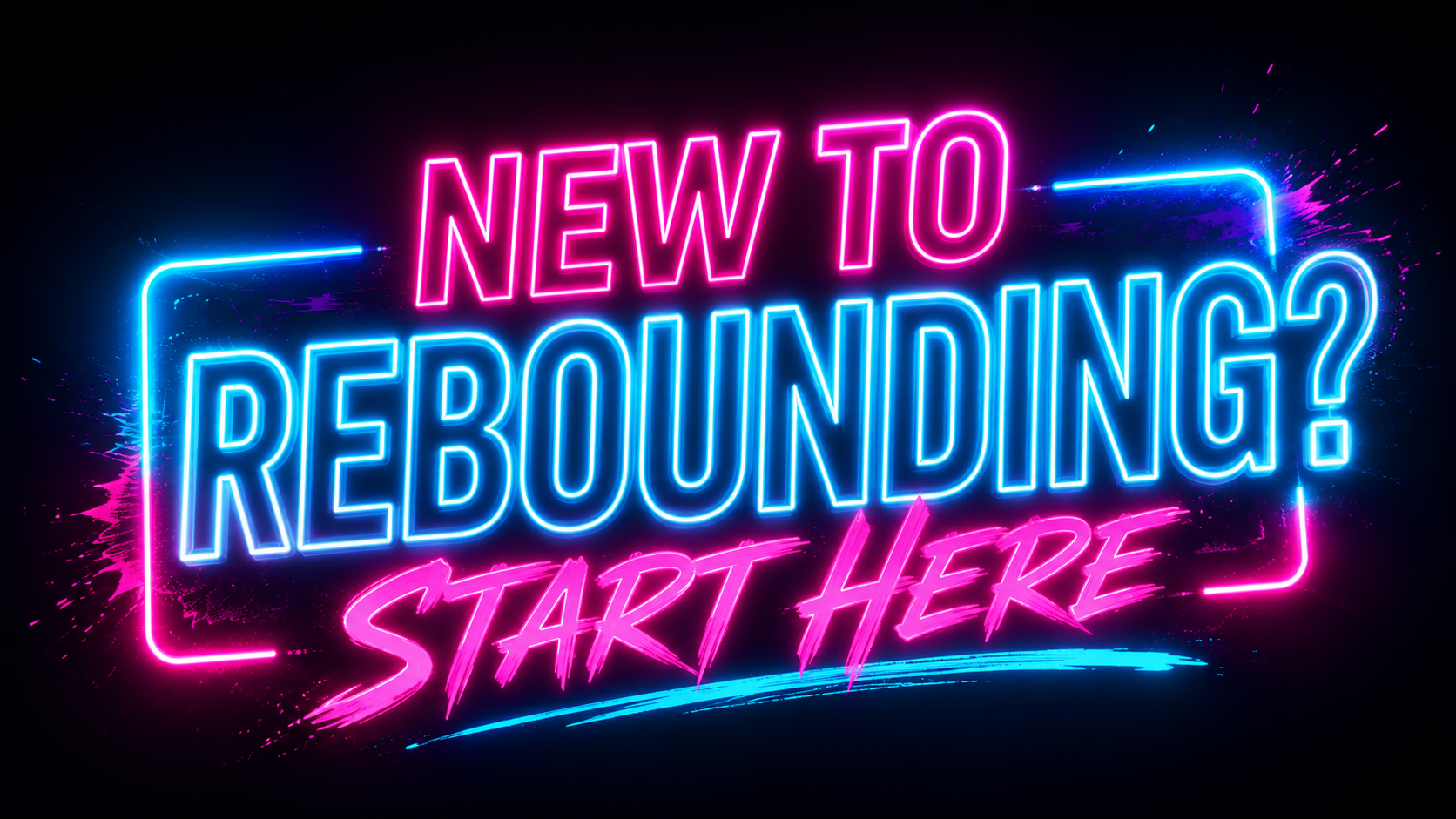 New to Rebounding? Start Here