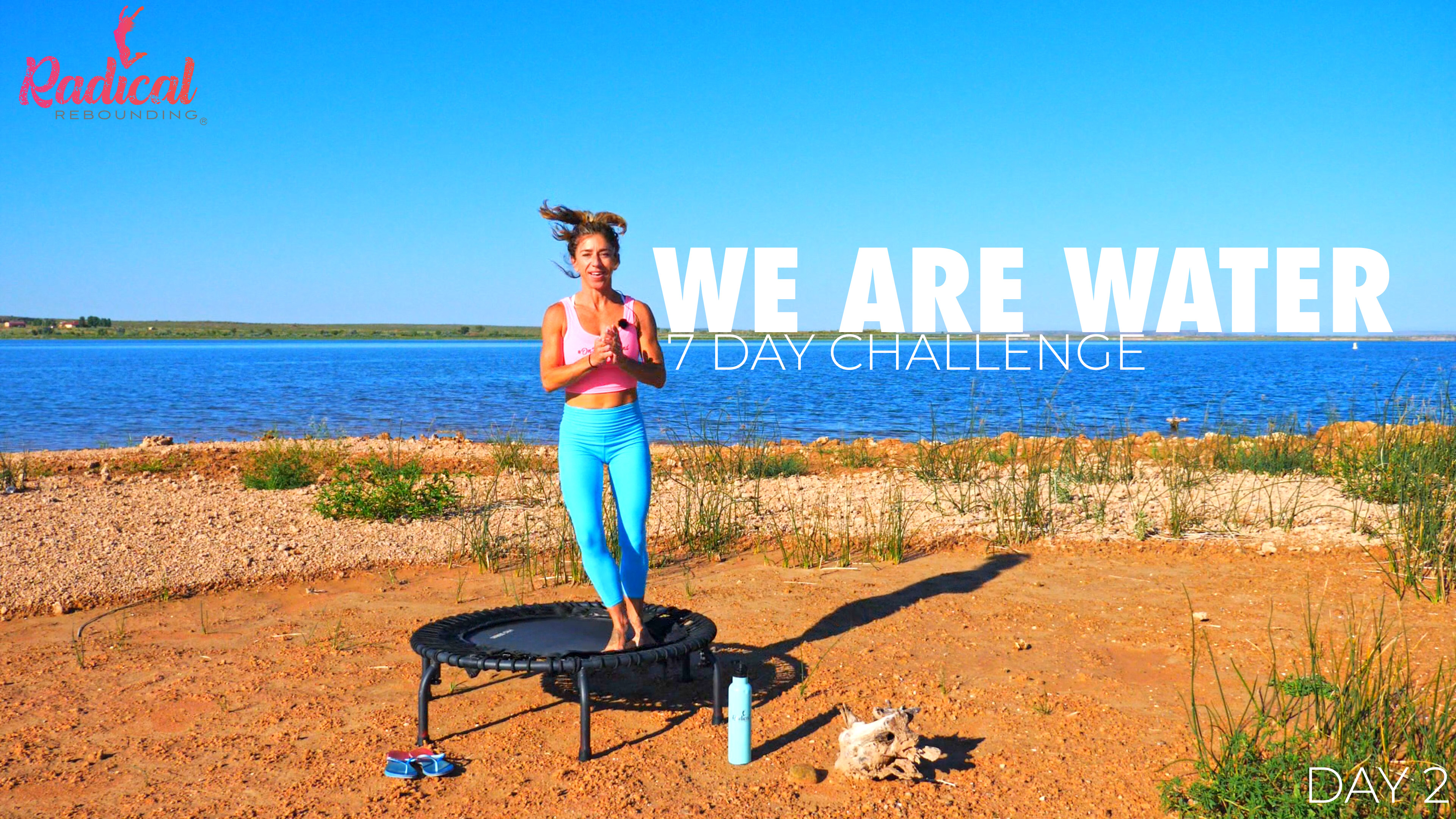 Day 2 - We Are Water 7 Day Challenge- Connection Flow Transformation Celebration