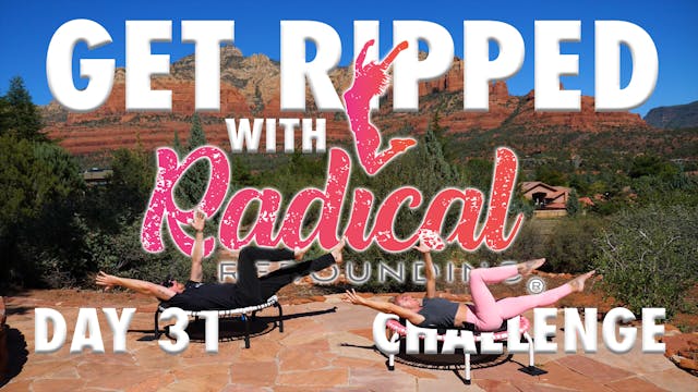 Day 31 - Get Ripped With Radical Chal...