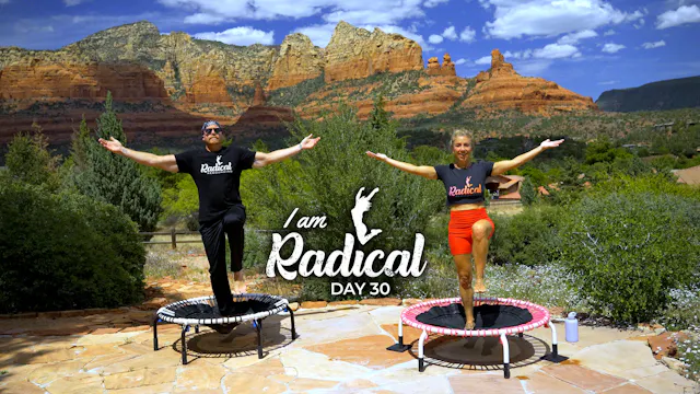 Day 30- I am Radical Challenge - 30 Min