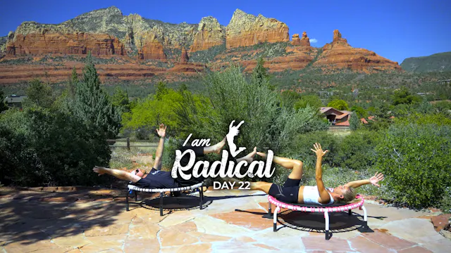 Day 22 - I am Radical Challenge - 45 Min