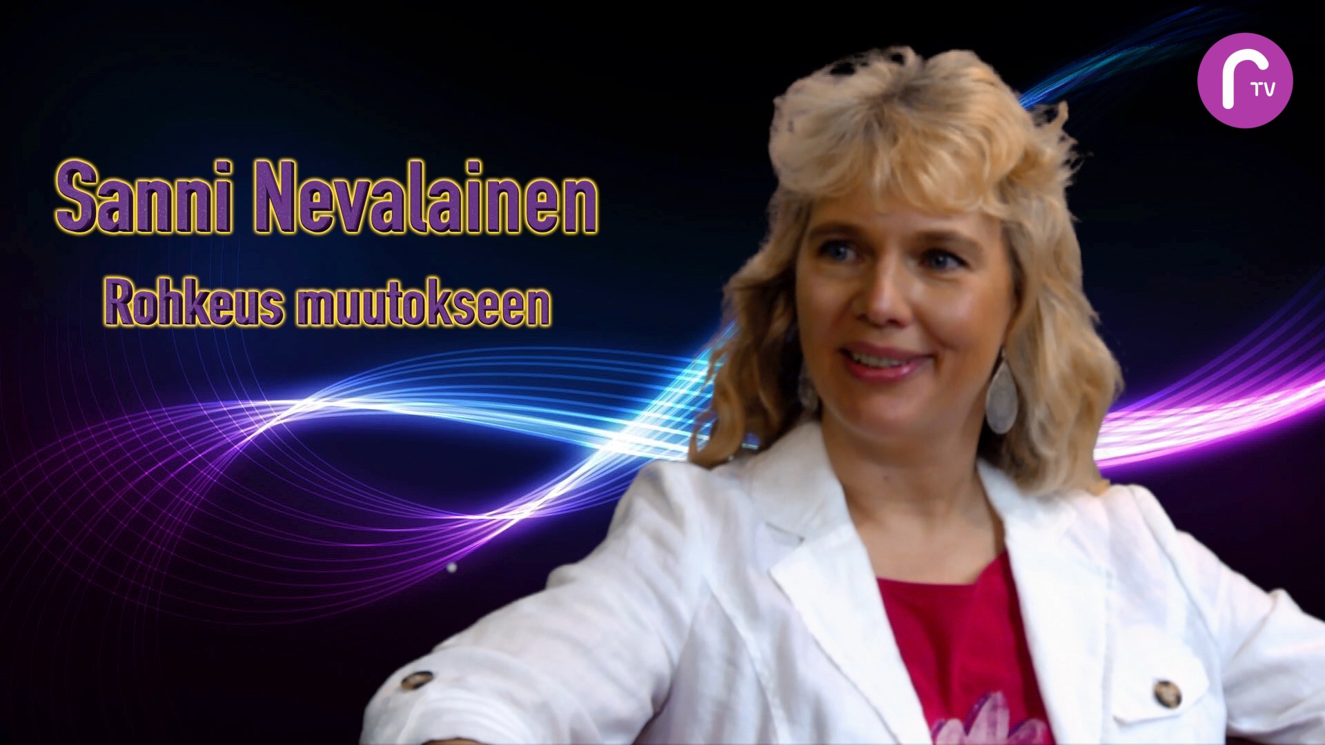 RTV esittää: Sanni Nevalainen - Rohkeus muutokseen