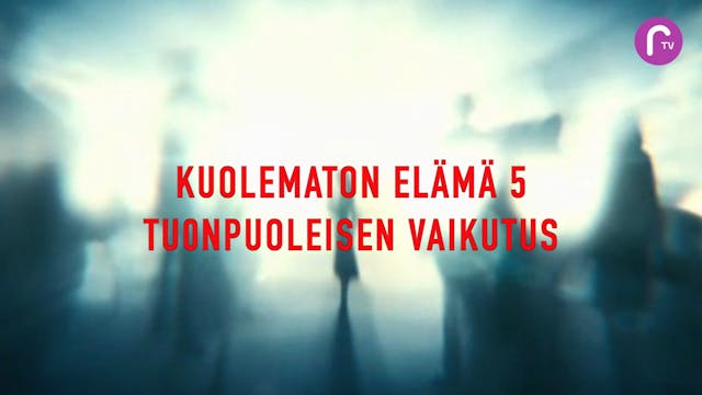 RTV esittää: Kuolematon elämä 5 - t...