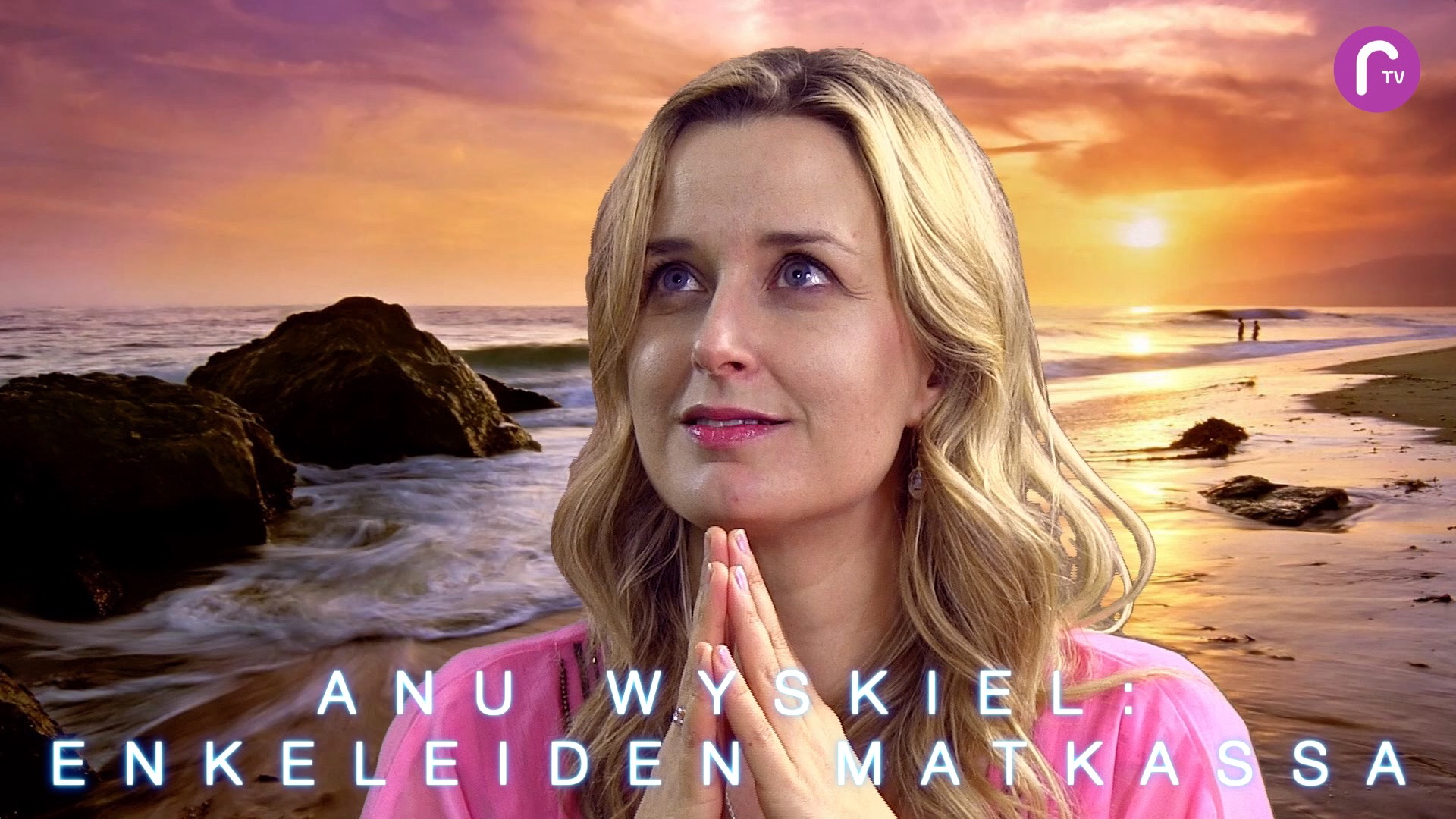 RTV esittää: Anu Wyskiel - enkeleiden matkassa