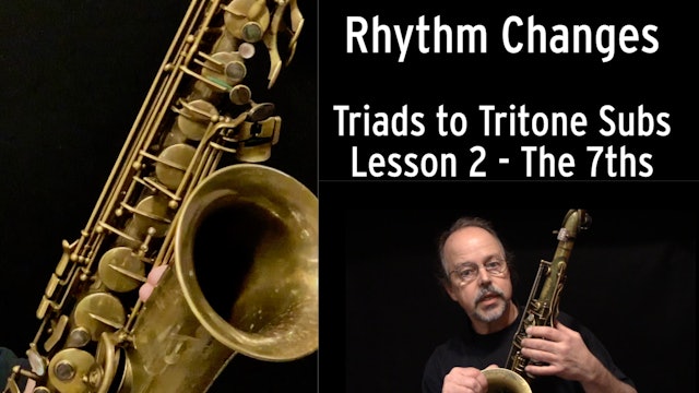 Rhythm Changes - Triads to Tritone Subs - Lesson 2; The 7ths