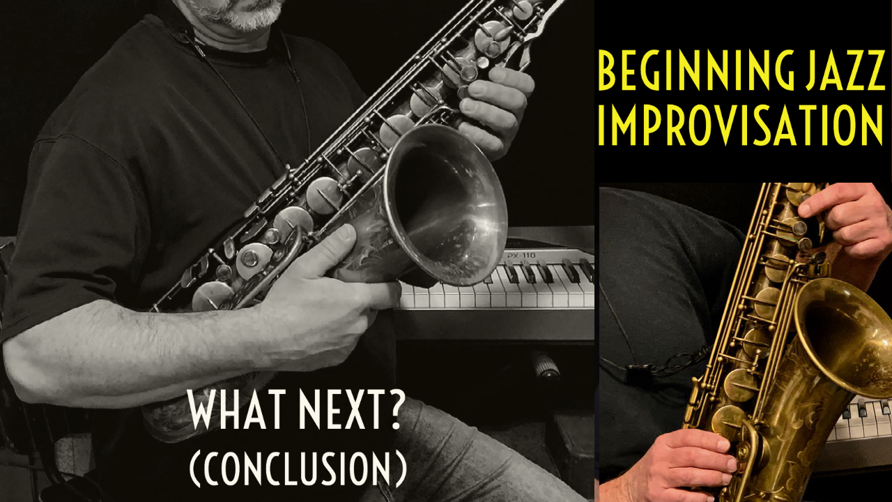 Beginning Jazz Improvisation - What Next? (Conclusion)