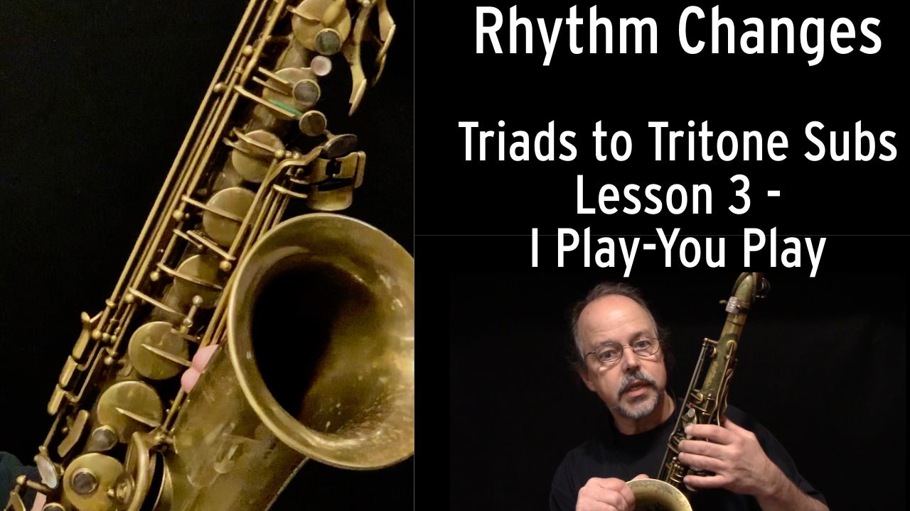 Rhythm Changes - Triads to Tritone Subs - Lesson 3: I Play-You Play