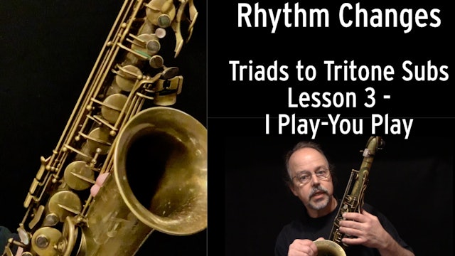 Rhythm Changes - Triads to Tritone Subs - Lesson 3: I Play-You Play