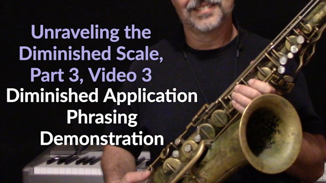 Unraveling the Diminished Scale, Part 3 (Video3) Phrasing Demonstration