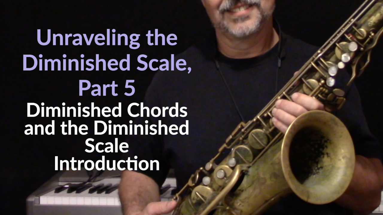Unraveling the Diminished Scale, Part 5; Diminished Chords - Introduction