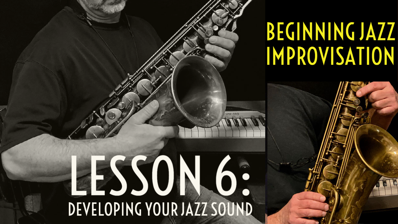 Beginning Improvisation, Lesson 6: Developing Your Jazz Sound
