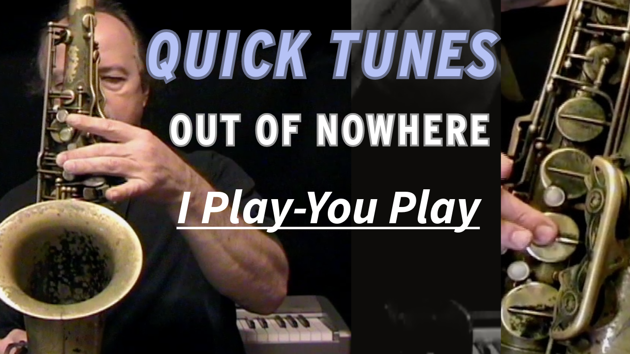Out of Nowhere-Quick Tunes #27-I Play-You Play