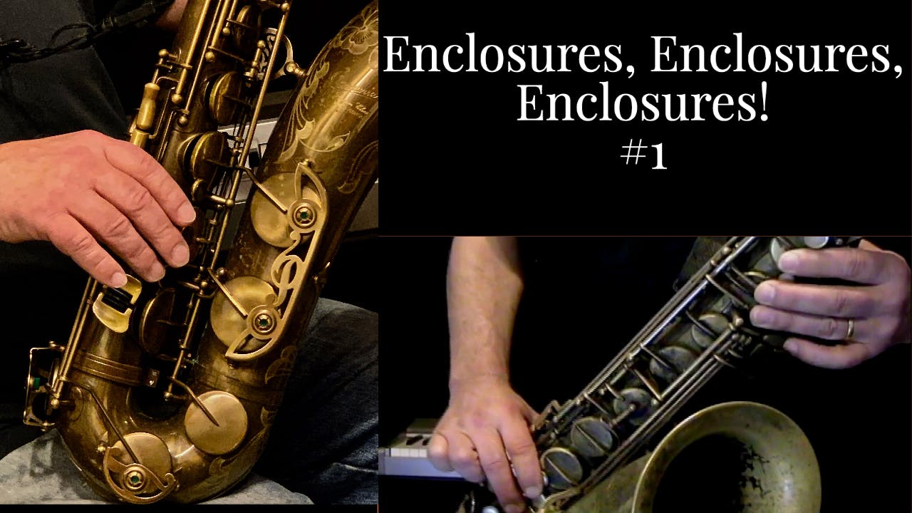 Enclosures, Enclosures, Enclosures! 1 Randy Hunter Jazz Saxophone