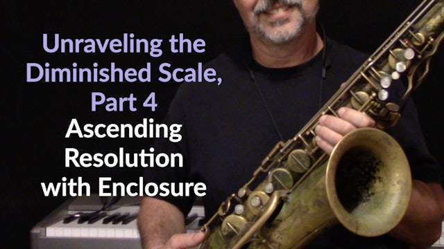 Unraveling the Diminished Scale, Part 4 - Ascending Resolution with Enclosure