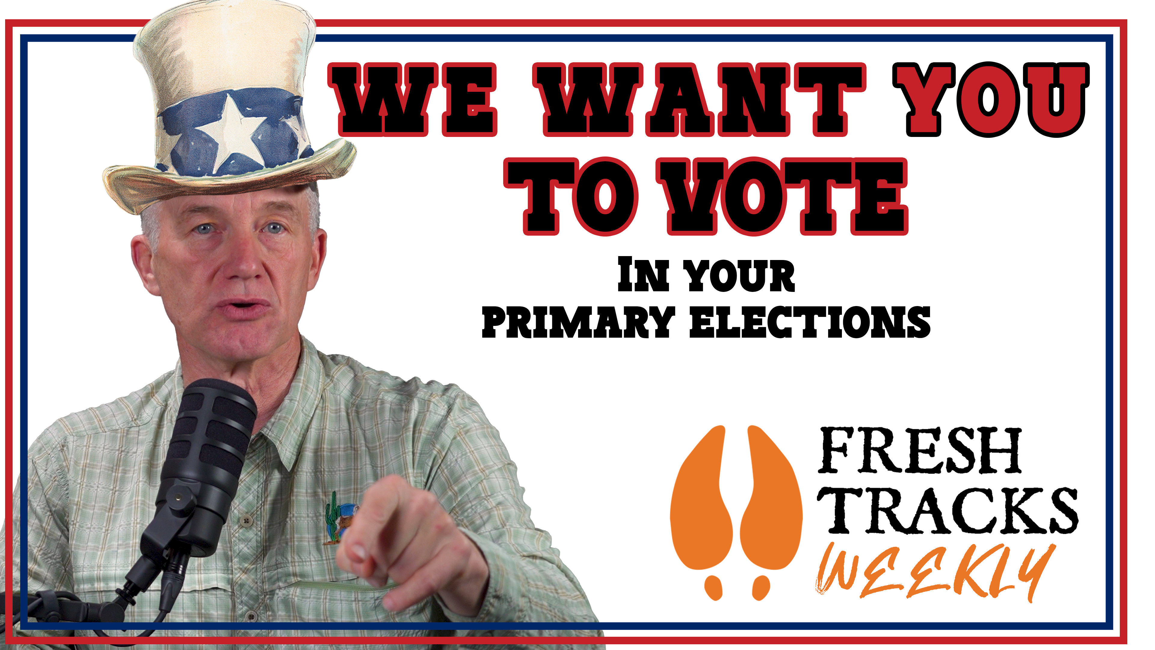 Randy wants YOU to VOTE in your Primary Elections | Fresh Tracks Weekly PSA