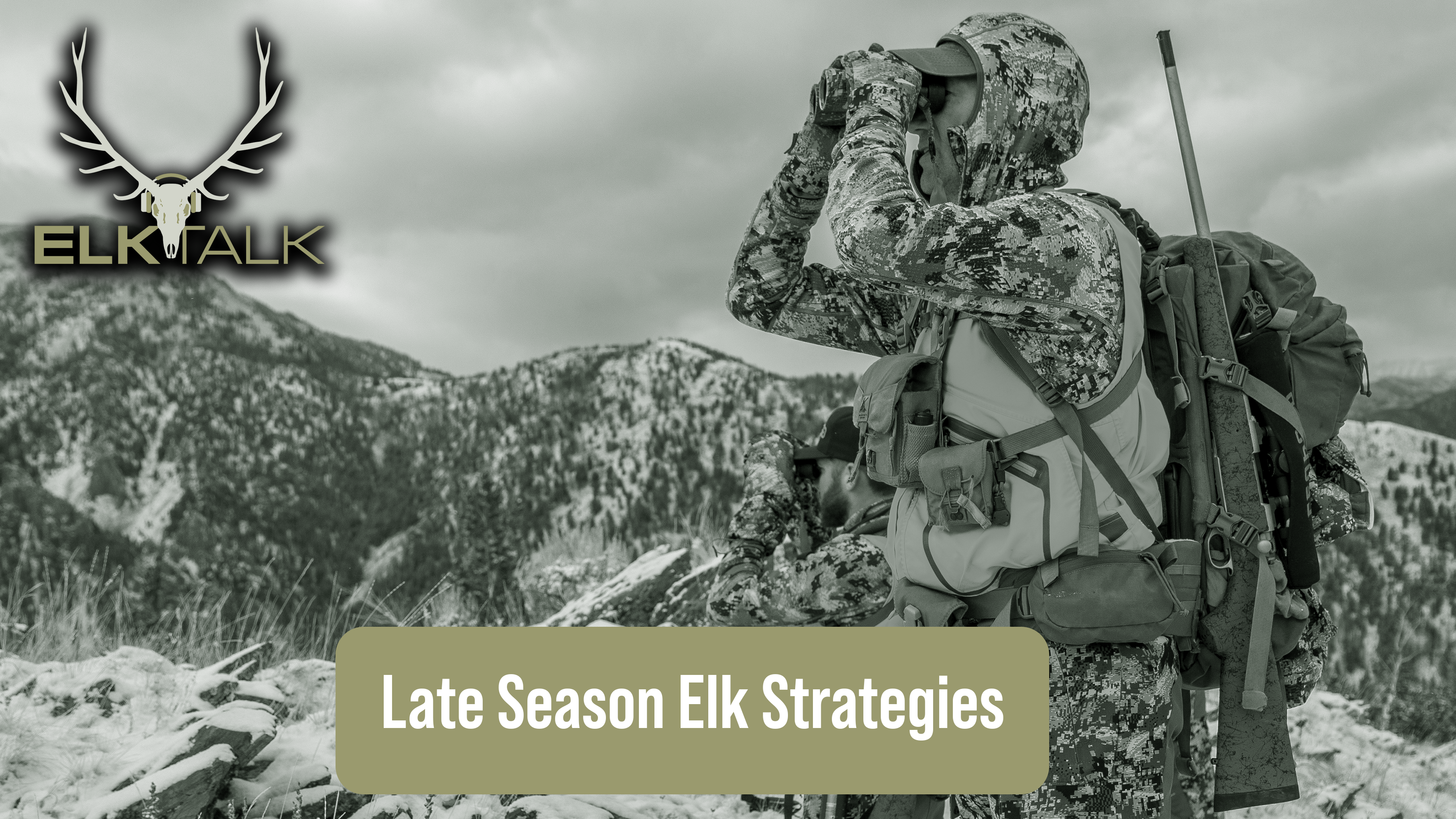 Late Season Elk Strategies | Episode 156 | Elk Talk Podcast
