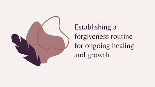 Part 7 - Healing Through Forgiveness