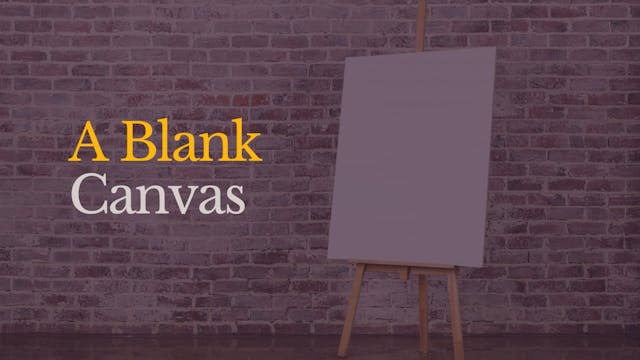 Part 4 - A Blank Canvas