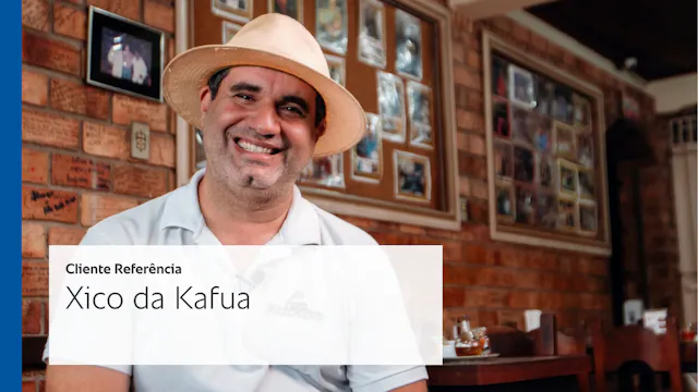 Cliente Referência: Xico da Kafua