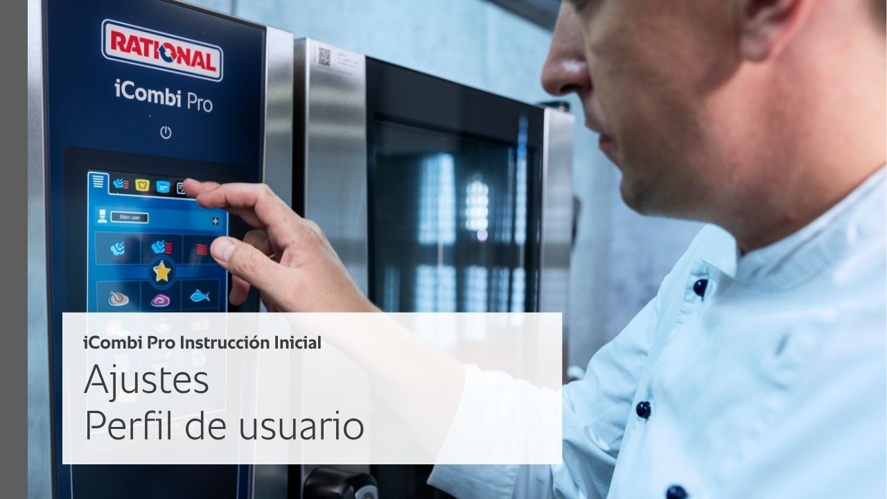 07-11 Ajustes del perfil de usuario – Instrucción Inicial iCombi Pro
