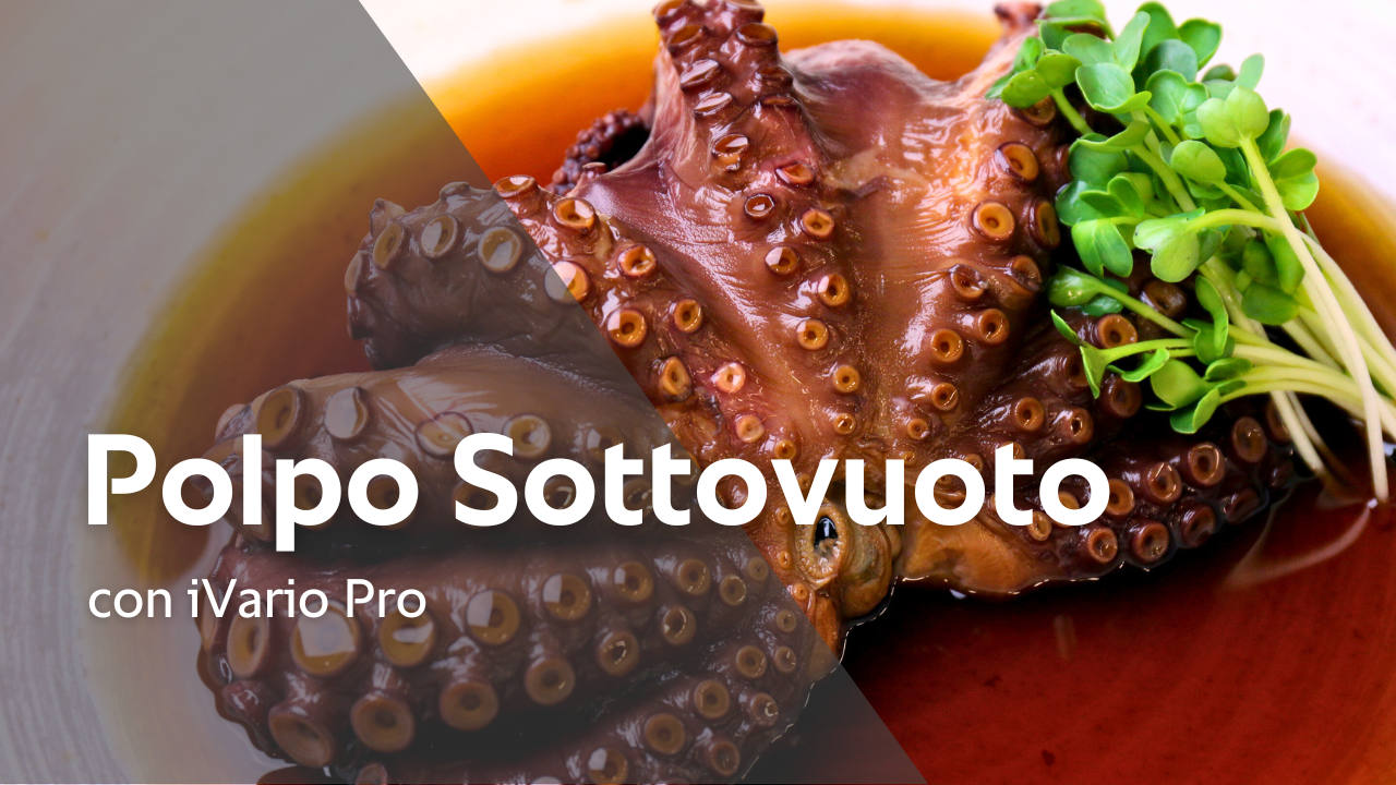 Ricetta: Polpo Sottovuoto con iVario Pro