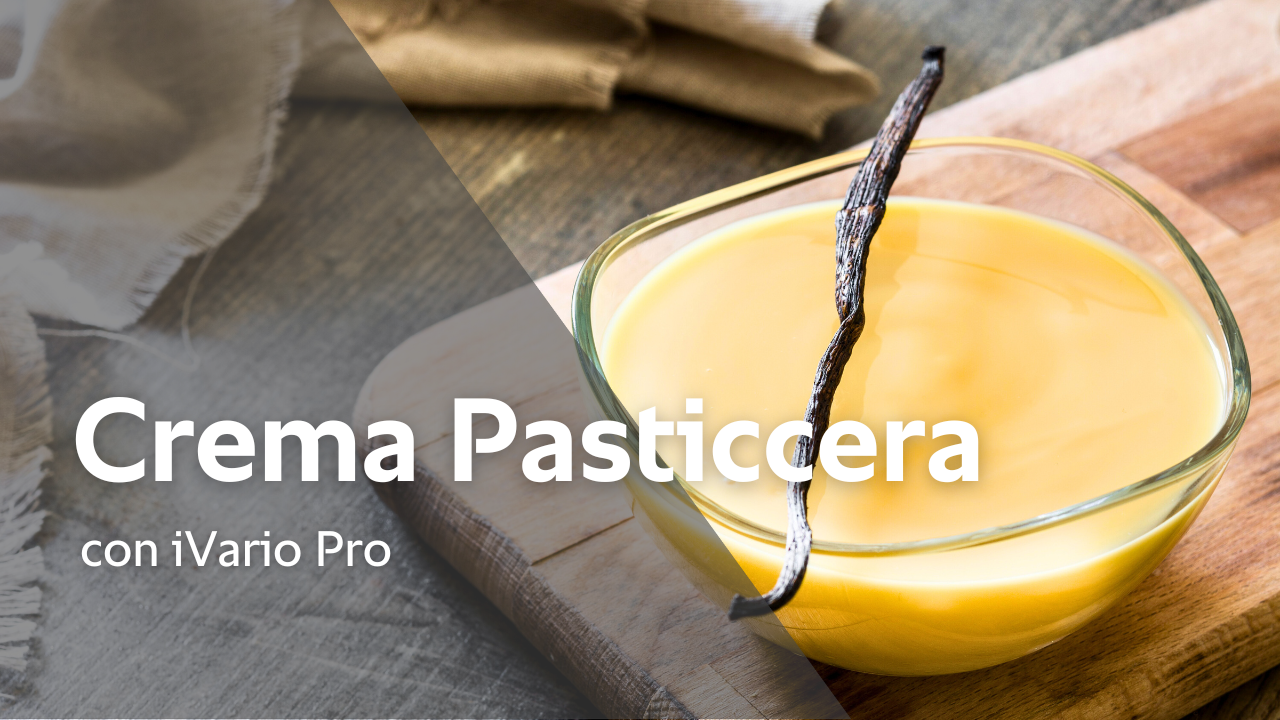 Ricetta: Crema Pasticcera con iVario Pro