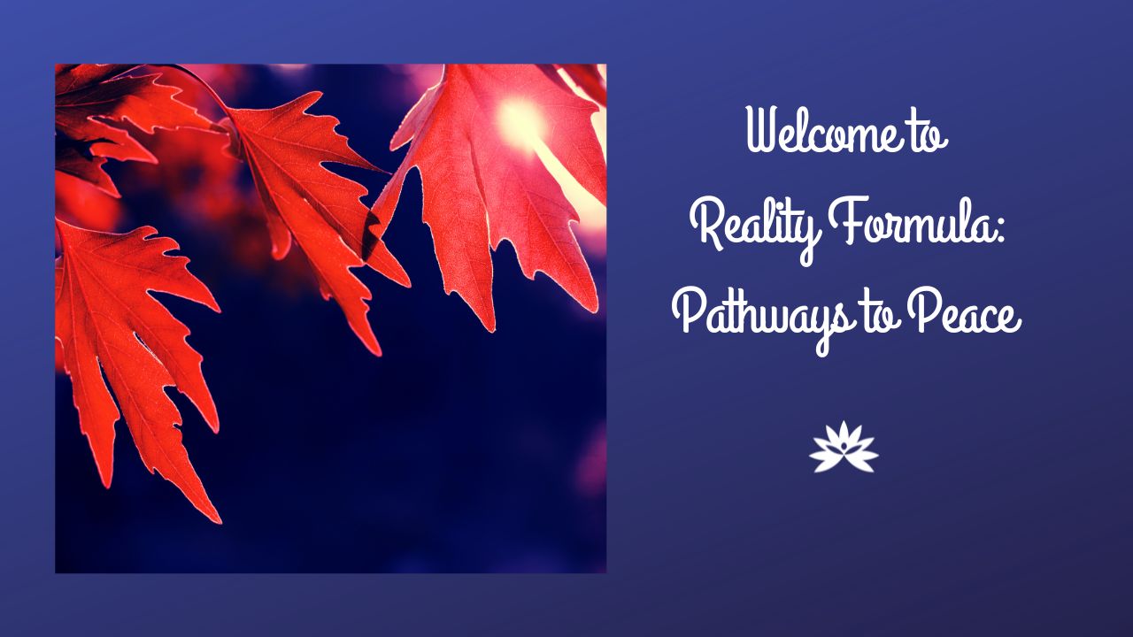 The Reality Formula: Pathways to Peace; September 10, 2024