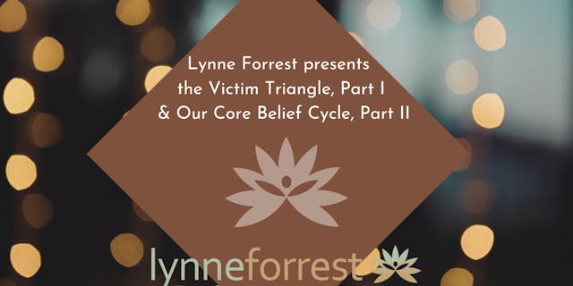 Lynne presents the Victim Triangle Part I & II