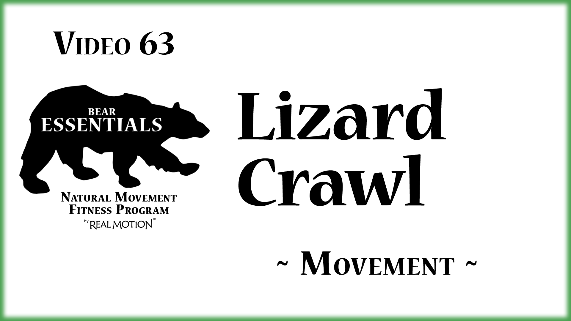 Video 63 – Bear Essentials – Lizard Crawl