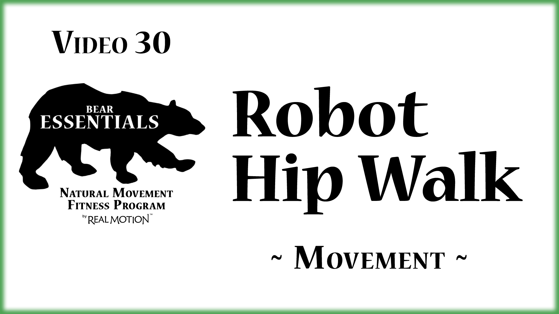 Video 30 – Bear Essentials – Robot Hip Walk