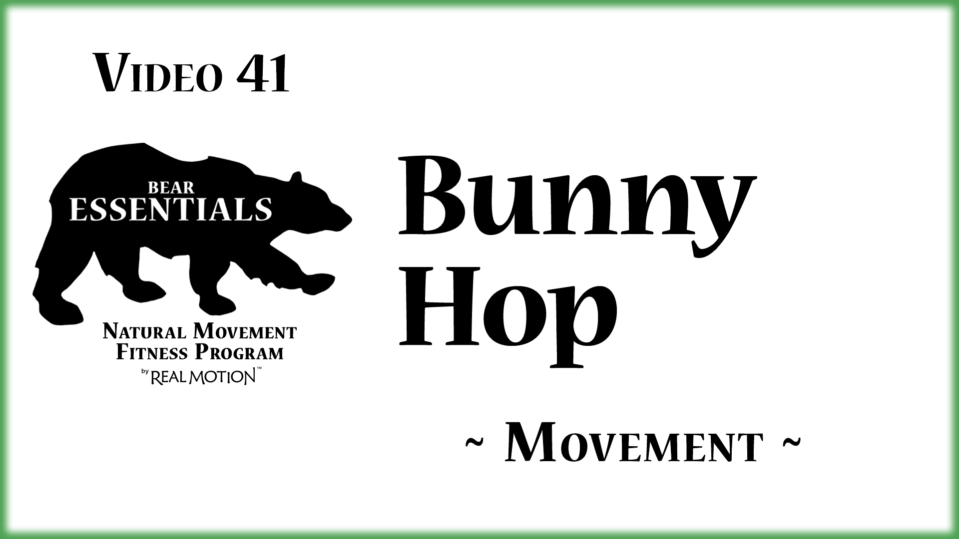 Video 41 – Bear Essentials – Bunny Hop