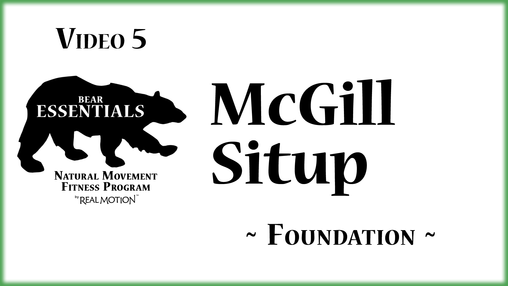 Video 5 – Bear Essentials - McGill Situp