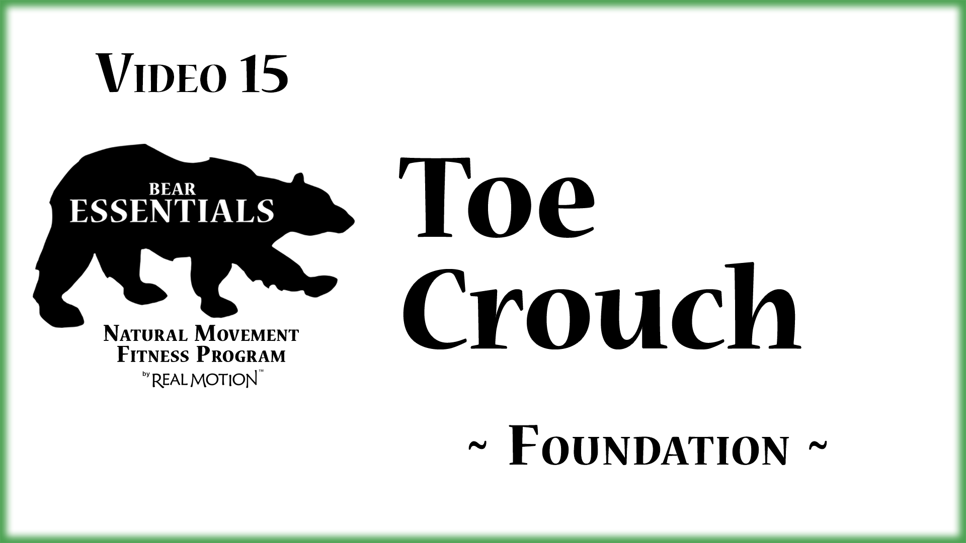 Video 15 – Bear Essentials – Crouch