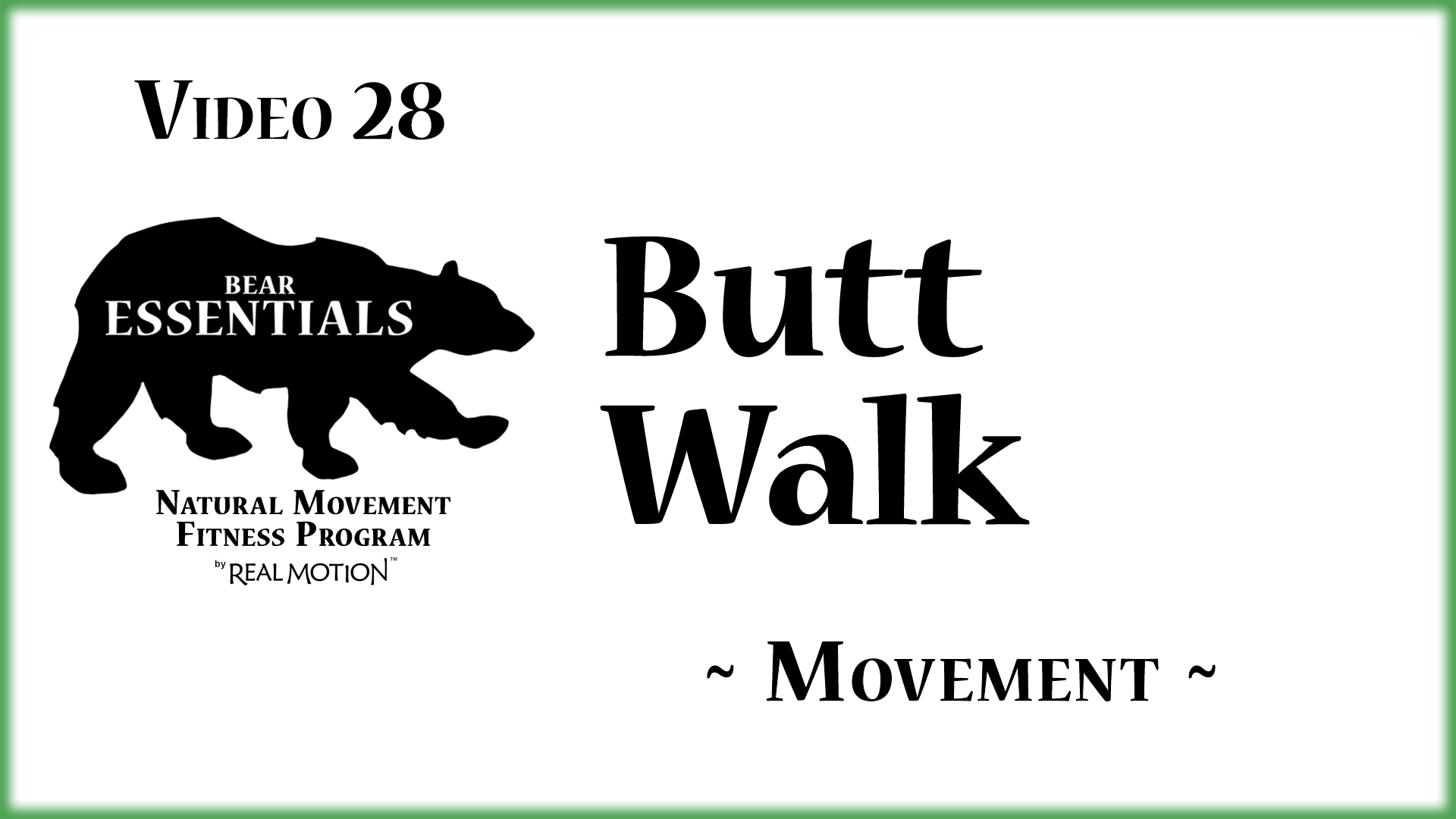Video 28 – Bear Essentials – Butt Walk