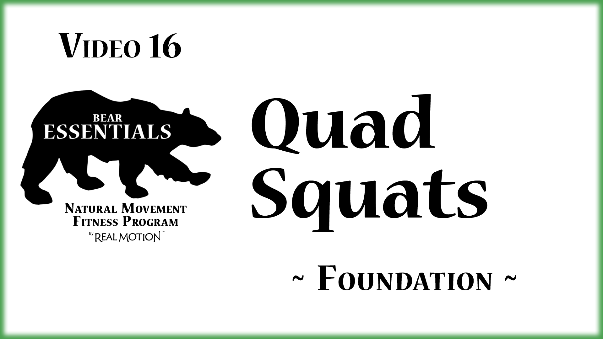 Video 16 – Bear Essentials – Quad Squats