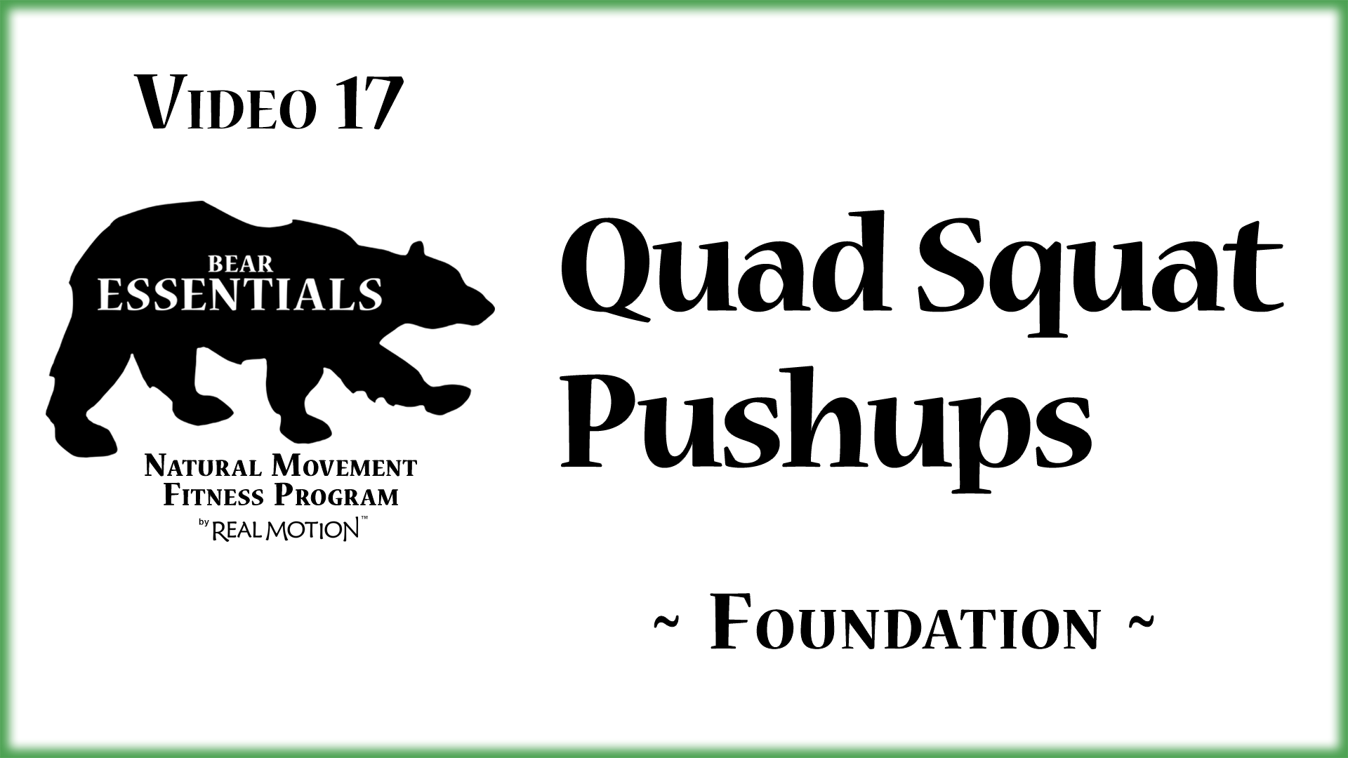 Video 17 – Bear Essentials – Quad Squat Pushups
