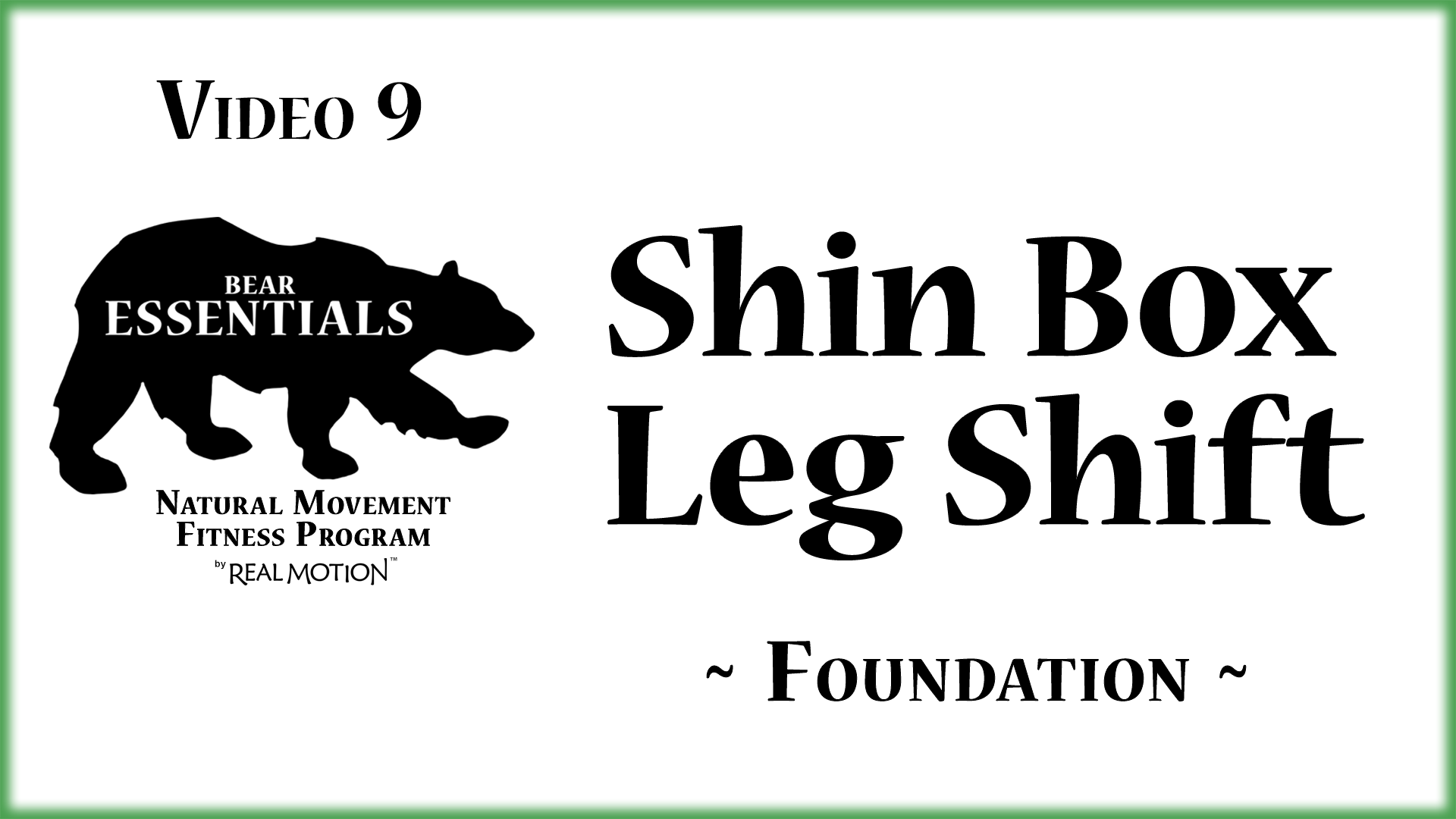 Video 9 – Bear Essentials – Shin Box Leg Shift